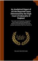 An Analytical Digest of All the Reported Cases Determined by the High Court of Admiralty of England