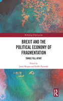Brexit and the Political Economy of Fragmentation