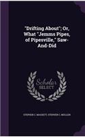 Drifting About; Or, What Jemms Pipes, of Pipesville, Saw-And-Did
