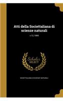 Atti Della Societtaliana Di Scienze Naturali; V.12, 1869