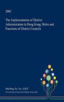 The Implementation of District Administration in Hong Kong
