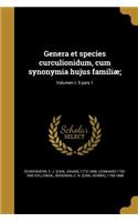 Genera Et Species Curculionidum, Cum Synonymia Hujus Familiae;; Volumen T. 5 Pars 1