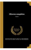 OEuvres complètes; Tome 5