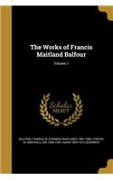 Works of Francis Maitland Balfour; Volume 1