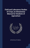 Field and Laboratory Studies of Crops; an Elementary Manual for Students of Agriculture