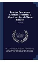 Registra Quorundam Abbatum Monasterii S. Albani, qui Sæculo XVmo. Floruere; Volume 1