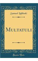 Multatuli (Classic Reprint)