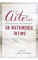 Arte de Tener Un Matrimonio Íntimo