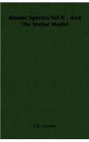 Atomic Spectra Vol II - And the Vector Model