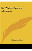 Sir Walter Raleigh: A Biography(English)