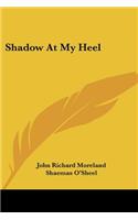 Shadow At My Heel