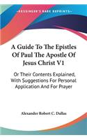 A Guide To The Epistles Of Paul The Apostle Of Jesus Christ V1
