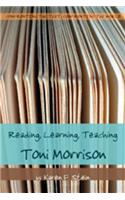 Reading, Learning, Teaching Toni Morrison