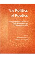 Politics of Poetics: Poetry and Social Activism in Early-Modern Through Contemporary Italy: Poetry and Social Activism in Early-Modern Through Contemporary Italy