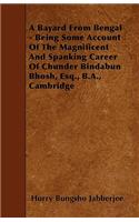 A Bayard From Bengal - Being Some Account Of The Magnificent And Spanking Career Of Chunder Bindabun Bhosh, Esq., B.A., Cambridge