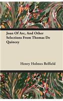 Joan Of Arc, And Other Selections From Thomas De Quincey