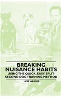 Breaking Nuisance Habits - Using the Quick, Easy Split-Second Dog Training Method