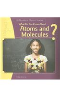 What Do You Know about Atoms and Molecules?