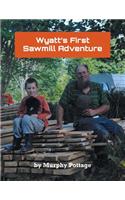 Wyatt's First Sawmill Adventure: (English)
