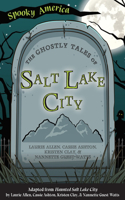 Ghostly Tales of Salt Lake City