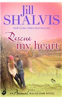 Rescue My Heart: The fun and irresistible romance!(Animal Magnetism)