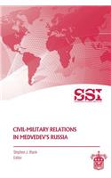 Civil-Military Relations in Medvedev's Russia