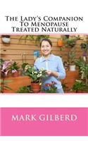 The Lady's Companion To Menopause Treated Naturally