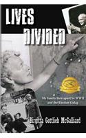 Lives Divided: My family torn apart by WWII and the Russian Gulag(1 The Gottlieb Family Saga)