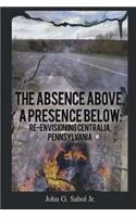 The Absence Above, A Presence Below