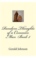Random Thoughts of a Common Man Book 3