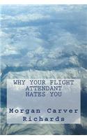 Why Your Flight Attendant Hates You