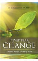 Never Fear Change