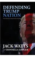 Defending Trump Nation: From Election to Impeachment Acquittal