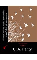 Through Russian Snows: A Story of Napoleon's Retreat from Moscow(English)