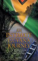 An Intimate Guyana Journey: A Pomeroon Destiny Uncovered