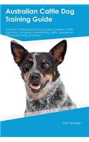 Australian Cattle Dog Training Guide Australian Cattle Dog Training Includes