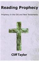 Reading Prophecy: Prophecy in the Old and New Testaments