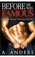 Before He Was Famous: (An Mmf Bisexual Threesome with MM): (An Mmf Bisexual Threesome with MM)