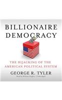 Billionaire Democracy Lib/E