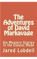 The Adventures of David Markavage: Six Mystery Stories in the Classic Mode