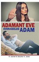 Adamant Eve Even-keeled Adam