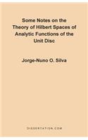 Some Notes on the Theory of Hilbert Spaces of Analytic Functions of the Unit Disc