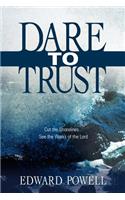 Dare to Trust