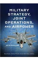 Military Strategy, Joint Operations, and Airpower