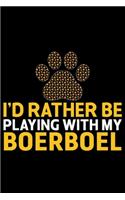 I'd Rather Be Playing with My Boerboel
