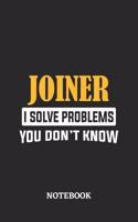 Joiner I Solve Problems You Don't Know Notebook