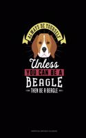 Always Be Yourself Unless You Can Be A Beagle Then Be A Beagle: Perpetual Birthday Calendar(6 Perpetual Birthday Calendar)