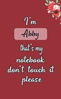 I'm Abby that's my notebook don't touch it please customized pink gift name Notebook / Journal 6x9 Ruled Lined 120 Pages