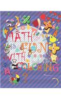 MATH IS FUN WITH COLORING, perfect coloring book to learn addition and subtraction with fun Numbers, Letters, cars, Colors, Animals