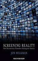 Screening Reality: How Documentary Filmmakers Reimagined America